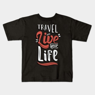 travel and live your life Kids T-Shirt